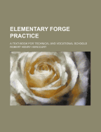 Elementary Forge Practice; A Text-Book for Technical and Vocational Schools