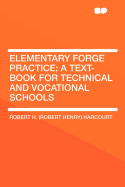 Elementary Forge Practice; A Text-Book for Technical and Vocational Schools