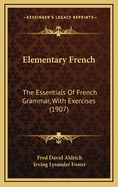 Elementary French: The Essentials of French Grammar, with Exercises (1907)