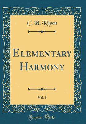 Elementary Harmony, Vol. 1 (Classic Reprint) - Kitson, C H