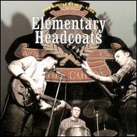 Elementary Headcoats: The Singles 1990 -1999 - Thee Headcoats