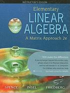 Elementary Linear Algebra: A Matrix Approach; Instructor's Edition - Spence, Lawrence E, and Insel, Arnold J, and Friedberg, Stephen H, MD