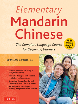 Elementary Mandarin Chinese Textbook: The Complete Language Course for Beginning Learners (with Companion Audio) - Kubler, Cornelius C
