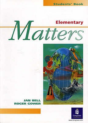 Elementary Matters Student's Book - Gower, Roger, and Bell, Jan