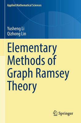 Elementary Methods of  Graph Ramsey Theory - Li, Yusheng, and Lin, Qizhong