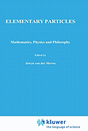 Elementary Particles: Mathematics, Physics and Philosophy