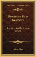 Elementary Plane Geometry: Inductive and Deductive (1903)