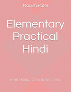 Elementary Practical Hindi: Build Hindi Confidence Fast