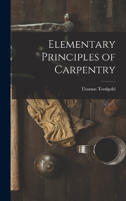 Elementary Principles of Carpentry - Tredgold, Thomas