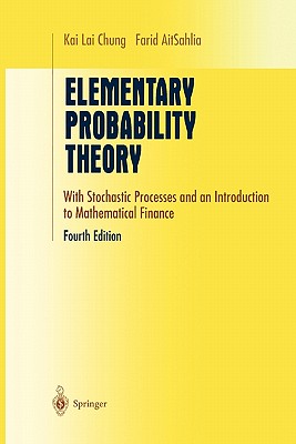 Elementary Probability Theory: With Stochastic Processes and an Introduction to Mathematical Finance - Chung, Kai Lai, and AitSahlia, Farid