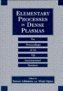 Elementary Processes in Dense Plasmas: The Proceedings of the Oji International Seminar