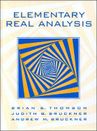 Elementary Real Analysis - Thomson, Brian S, and Bruckner, Judith B, and Bruckner, Andrew M