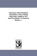 Elementary School Standards: instruction, Course of Study, Supervision, Applied to New York City Schools. / by Frank M. Mcmurry ...