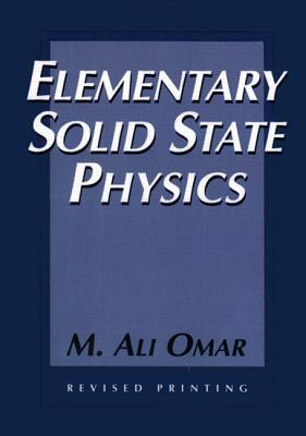 Elementary Solid State Physics: Principles and Applications - Omar, M Ali