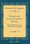 Elementary Spanish-American Reader: Edited with Exercises, Notes and Vocabulary (Classic Reprint)