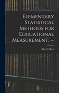 Elementary Statistical Methods for Educational Measurement. --