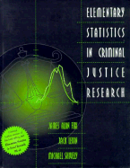 Elementary Statistics in Criminal Justice Research - Levin, Jack, Professor, PH.D., and Fox, James A, PH.D.