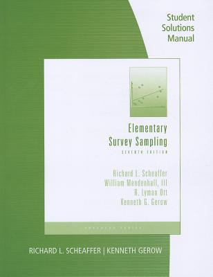 Elementary Survey Sampling Student Solutions Manual - Scheaffer, Richard L, and Mendenhall, III William, and Ott, R Lyman