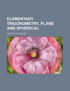 Elementary Trigonometry, Plane and Spherical