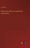 Elemente der ebenen und sph?rischen Trigonometrie