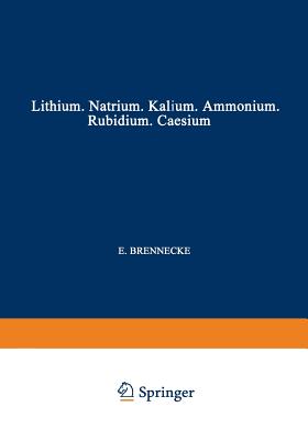 Elemente Der Ersten Hauptgruppe: Lithium - Natrium - Kalium - Ammonium - Rubidium - Caesium - Brennecke, E, and Busch, F, and Fresenius, L