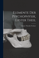 Elemente der psychophysik, Erster Theil