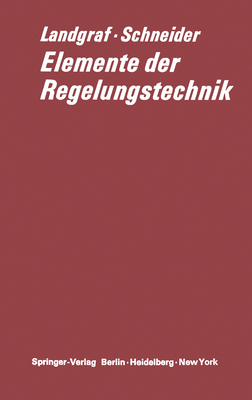 Elemente Der Regelungstechnik - Landgraf, Christian, and Schneider, Gerd