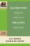 Elementos Basicos Para Una Oracion Efectiva / The Essentials of Effective Prayer (40 Minute Bible Studies)
