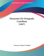 Elementos De Ortografia Castellana (1847)