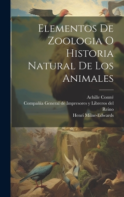 Elementos de Zoologia O Historia Natural de Los Animales - Milne-Edwards, Henri, and Comte, Achille