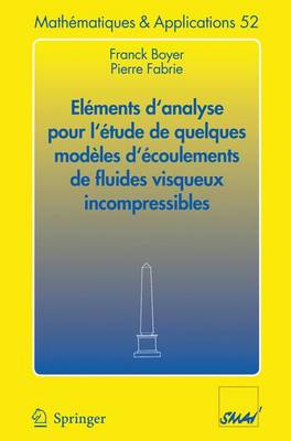 Elements D'Analyse Pour L'Etude de Quelques Modeles D'Ecoulements de Fluides Visqueux Incompressibles - Boyer, Franck, and Fabrie, Pierre