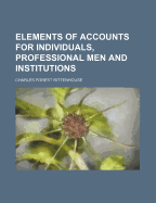 Elements of Accounts for Individuals, Professional Men and Institutions