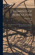 Elements of Agriculture; a Text-book Prepared Under the Authority of the Royal Agricultural Society of England