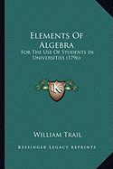 Elements Of Algebra: For The Use Of Students In Universities (1796)