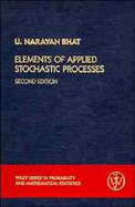 Elements of Applied Stochastic Processes - Bhat, U Narayan