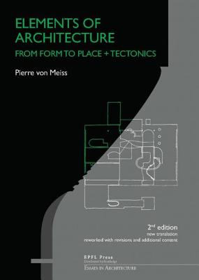 Elements of Architecture: From Form to Place - von Meiss, Pierre