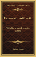 Elements of Arithmetic: With Numerous Examples (1836)