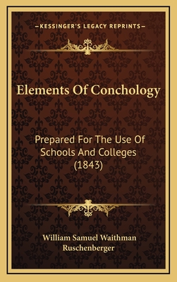 Elements of Conchology: Prepared for the Use of Schools and Colleges (1843) - Ruschenberger, William Samuel Waithman