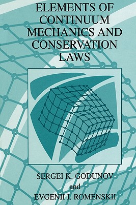 Elements of Continuum Mechanics and Conservation Laws - Godunov, S.K., and Romenskii, Evgenii I.