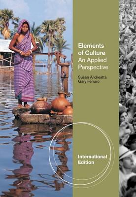 Elements of Culture: An Applied Perspective - Andreatta, Susan, and Ferraro, Gary P.