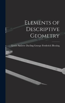 Elements of Descriptive Geometry - Frederick Blessing, Lewis Andrew Darl