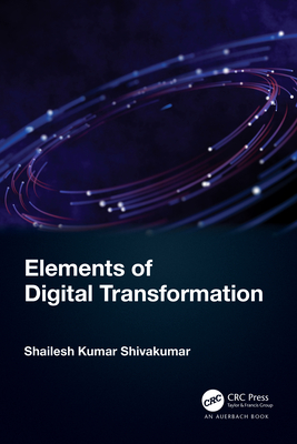 Elements of Digital Transformation - Shivakumar, Shailesh Kumar