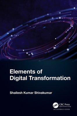 Elements of Digital Transformation - Shivakumar, Shailesh Kumar