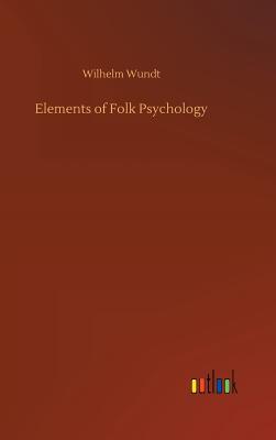 Elements of Folk Psychology - Wundt, Wilhelm
