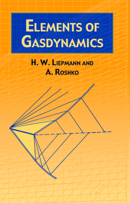 Elements of Gas Dynamics - Liepmann, H W, and Roshko, A, and Engineering