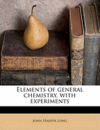 Elements of General Chemistry, with Experiments