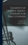 Elements of General Radio-therapy for Practitioners