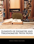 Elements of Geometry and Trigonometry: With Notes