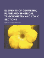 Elements of Geometry, Plane and Spherical Trigonometry, and Conic Sections