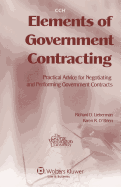 Elements of Government Contracting: Practical Advice for Negotiating and Performing Government Contracts